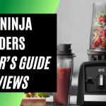 Best Ninja Blender 2021 – Buyer’s Guide & Reviews
