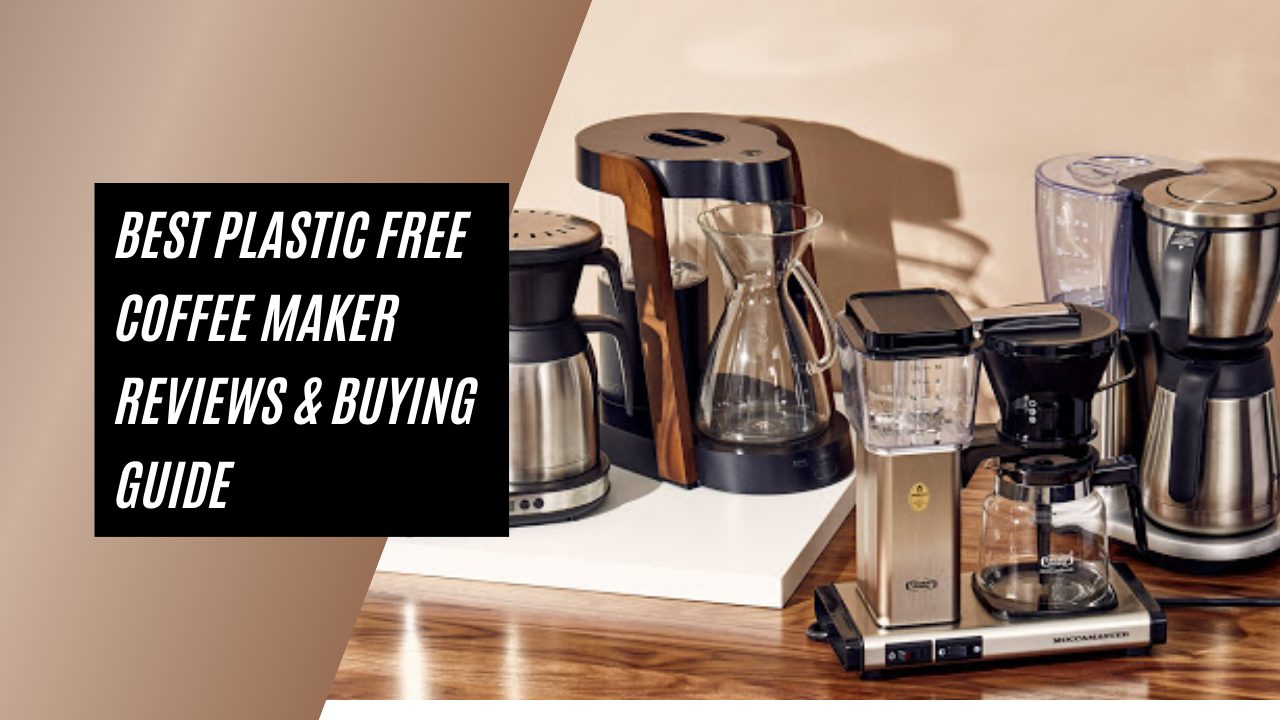 10 Best Plastic Free Coffee Maker Review + Guide 2024