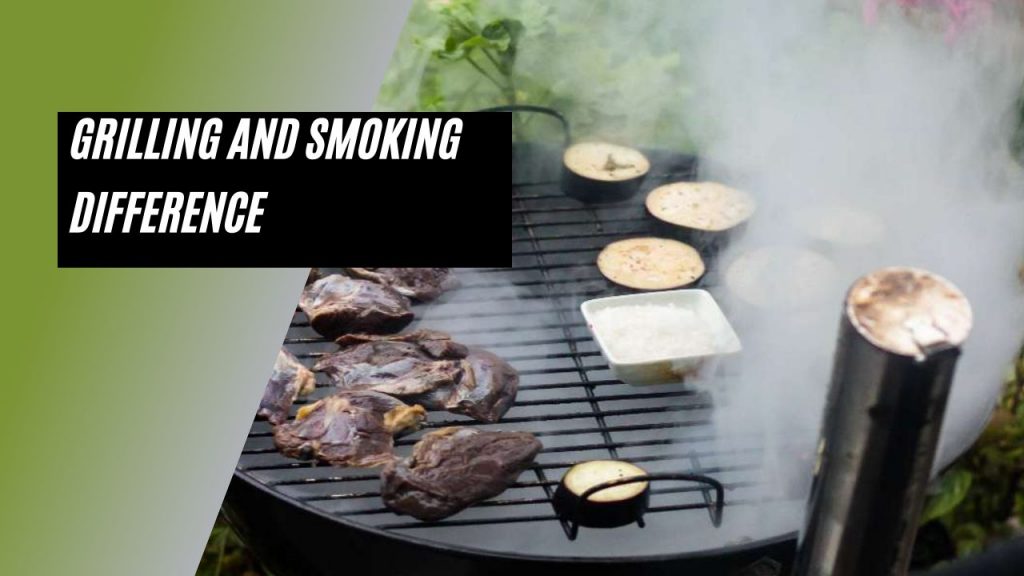 Grilling and Smoking Difference