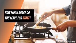 How Much Space Do You Leave For Stove