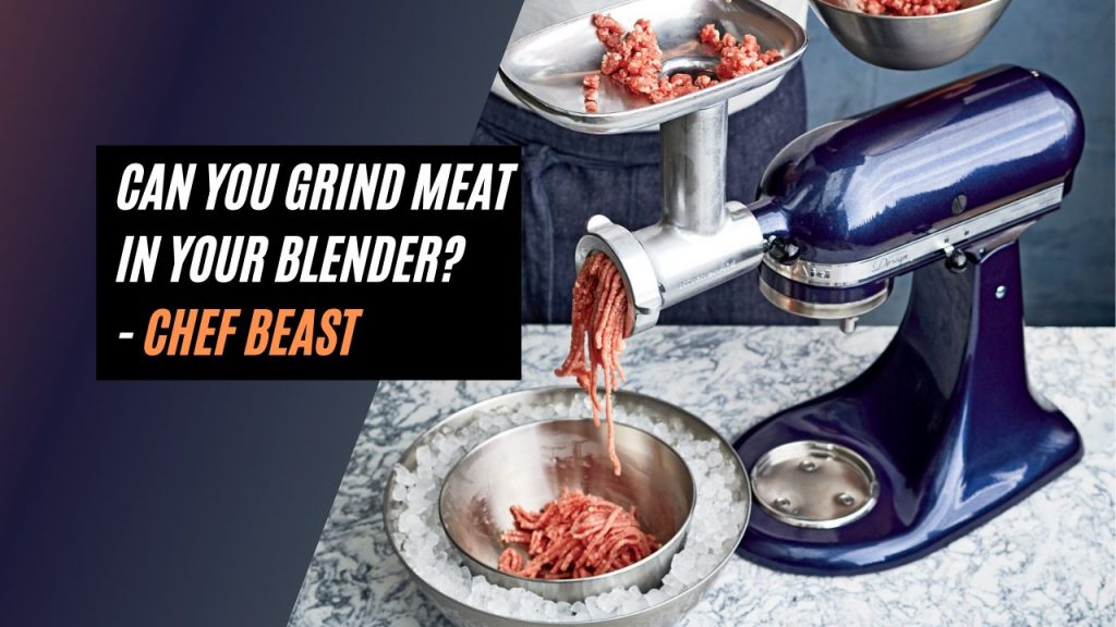 Can You Grind Meat in Your Blender?