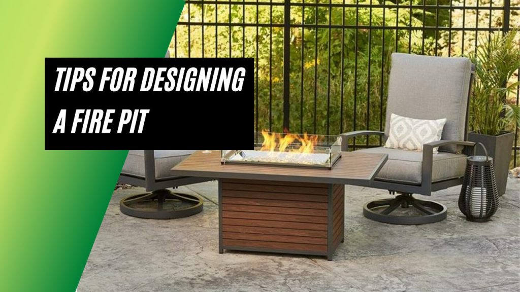 Tips For Designing a Fire Pit